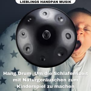Hang Drum, Um Die Schlafenszeit Mit Naturgeräuschen Zum Kinderspiel Zu Machen - Lieblings Handpan Musik