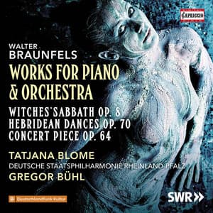 Braunfels: Works for Piano & Orchestra - Walter Braunfels