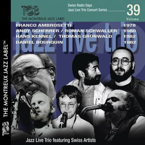 Swiss Radio Days Jazz Series, Vol. 39 - Jazz Live Trio