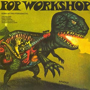 Song Of The Pterodactyl - Pop Workshop
