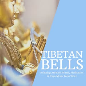 Tibetan Bells: Relaxing Ambient Music, Meditation & Yoga Music From Tibet - Asian Meditation Music Collective