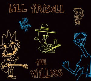 The Willies - Bill Frisell