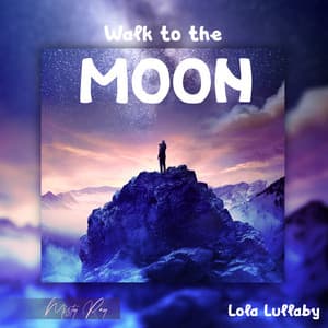 Walk to the Moon - Lola Lullaby