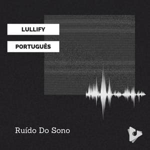 Ruído Do Sono - Lullify Português