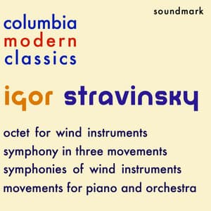 Stravinsky: Columbia Modern Classics - Octet for Wind Instruments, Symphony in Three Movements, Symphonies of Wind Instruments, - Igor Stravinsky