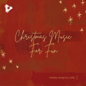 Christmas Music For Fun - Holiday Songs by Lullify