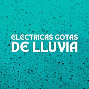 Eléctricas Gotas De Lluvia - Sonido de lluvia