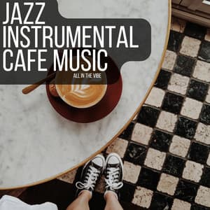 All In The Vibe - Jazz Instrumental Cafe Music