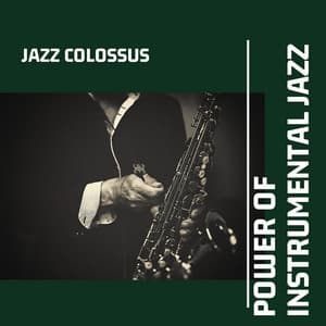 Power of Instrumental Jazz - Jazz Colossus