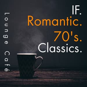 If-Romantic 70's Classics - Lounge Café