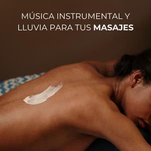 Música Instrumental Y Lluvia Para Tus Masajes - Lluvia Sonidos Naturaleza Colección
