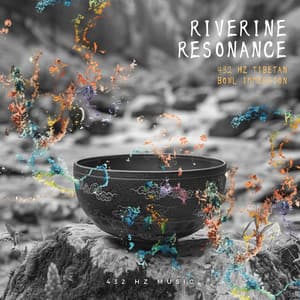 Riverine Resonance: 432 Hz Tibetan Bowl Immersion - 432 Hz Music