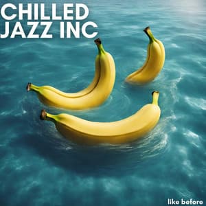 Like Before - Chilled Jazz Inc