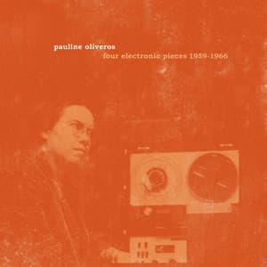 Four Electronic Pieces 1959-1966 - Pauline Oliveros