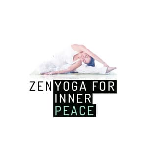 Zen: Yoga for Inner Peace - Zen Meditation for Yoga