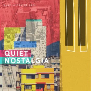 Quiet Nostalgia - Easy Listening Jazz
