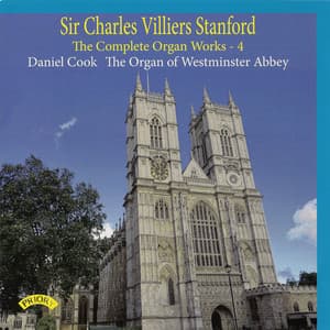 Stanford: The Complete Organ Works, Vol. 4 - Charles Villiers Stanford