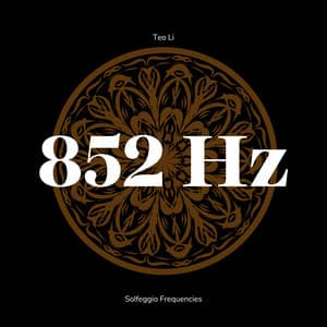 852 Hertz - Solfeggio Frequencies - Teo Li