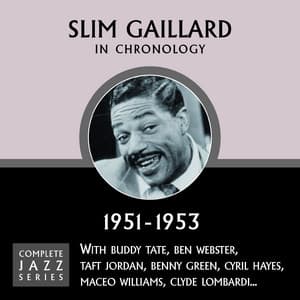 Complete Jazz Series 1951 - 1953 - Slim Gaillard