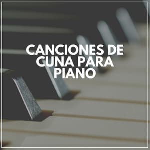 Canciones de Cuna para Piano - Piano Suave Relajante
