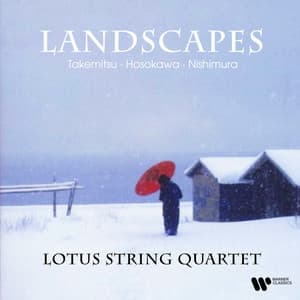Landscapes. Takemitsu, Hosokowa & Nishimura - Lotus String Quartet