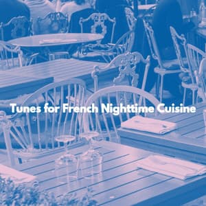Tunes for French Nighttime Cuisine - French Cafe Jazz Vibes