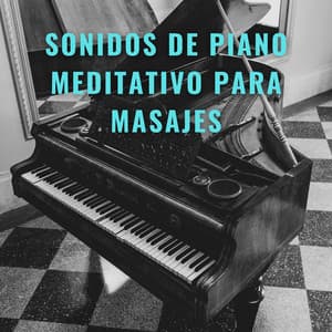 Melodías Curativas: Sonidos De Piano Meditativo Para Masajes - Relajante Universo de Música de Piano