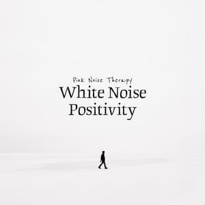 White Noise Positivity - Pink Noise Therapy