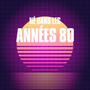 Né dans les années 80 - Tubes radios