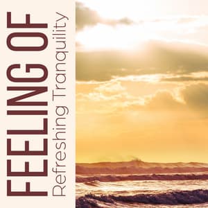 Feeling of Refreshing Tranquility: Deep Relaxation Practice to Get Rid of Tension and Worry - Oasis of Relaxation and Meditation