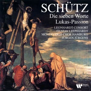 Schütz: Die sieben Worte, SWV 478 & Lukas-Passion, SWV 480 - Heinrich Schütz