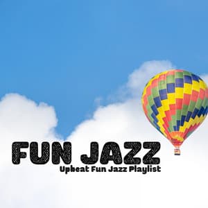 Upbeat Fun Jazz Playlist - Fun Jazz