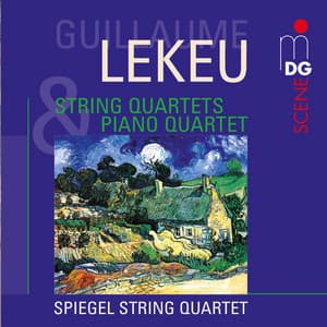 Lekeu: String Quartets & Piano Quartet - Guillaume Lekeu
