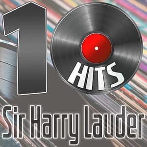 10 Hits of Sir Harry Lauder - Sir Harry Lauder