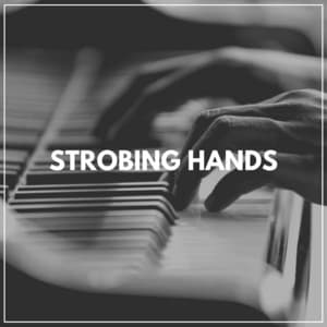 Strobing Hands - Piano Dreams