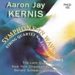 Kernis: Symphony in Waves & String Quartet No. 1 "Musica celestis" - Aaron Jay Kernis