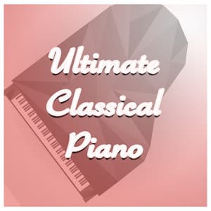 Ultimate Classical Piano - Ultimate Piano Classics
