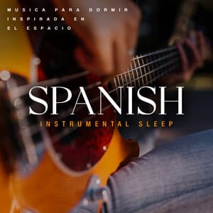 Spanish Instrumental Sleep - Música Para Dormir Inspirada En El Espacio