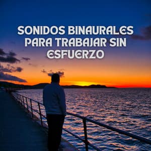Sonidos Binaurales Para Trabajar Sin Esfuerzo - Bestia binaural