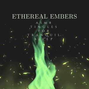 Ethereal Embers: ASMR Tingles for Tranquil Sleep - Clam Pass