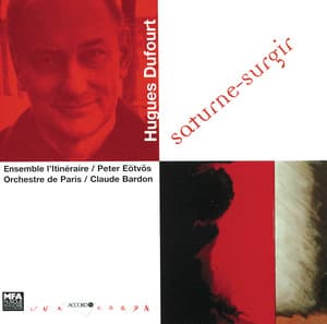Dufourt: Saturne - Surgir - Hugues Dufourt