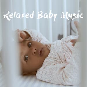 Relaxed Baby Music - Lullaby Babies