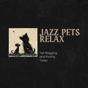 Tail Wagging and Purring Tunes: Jazzy Joy for Pets - Jazz Pets Relax