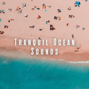 Tranquil Ocean Sounds - Seas of Dreams