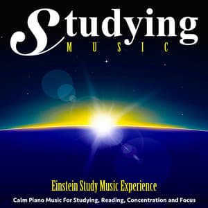 Studying Music: Calm Piano Music for Studying, Reading, Concentration and Focus - Einstein Study Music Experience