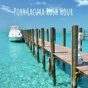 Port Lacuya Rush Hour - Tranquility Spree