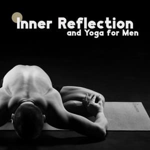 Inner Reflection and Yoga for Men: Yoga Workout for Beginner - Hatha Yoga Music Zone