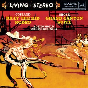 Copland: Billy The Kid; Grofé: Grand Canyon Suite - Morton Gould and His Orchestra