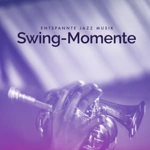 Swing-Momente - Entspannte Jazz Musik