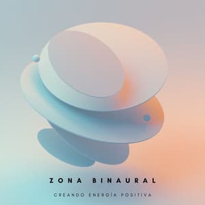 Zona Binaural: Creando Energía Positiva - Ondas Alfa Colectivo